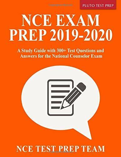 NCE Exam Prep 2019-2020 A Study Guide with 300+ Test Questions and Answers for t