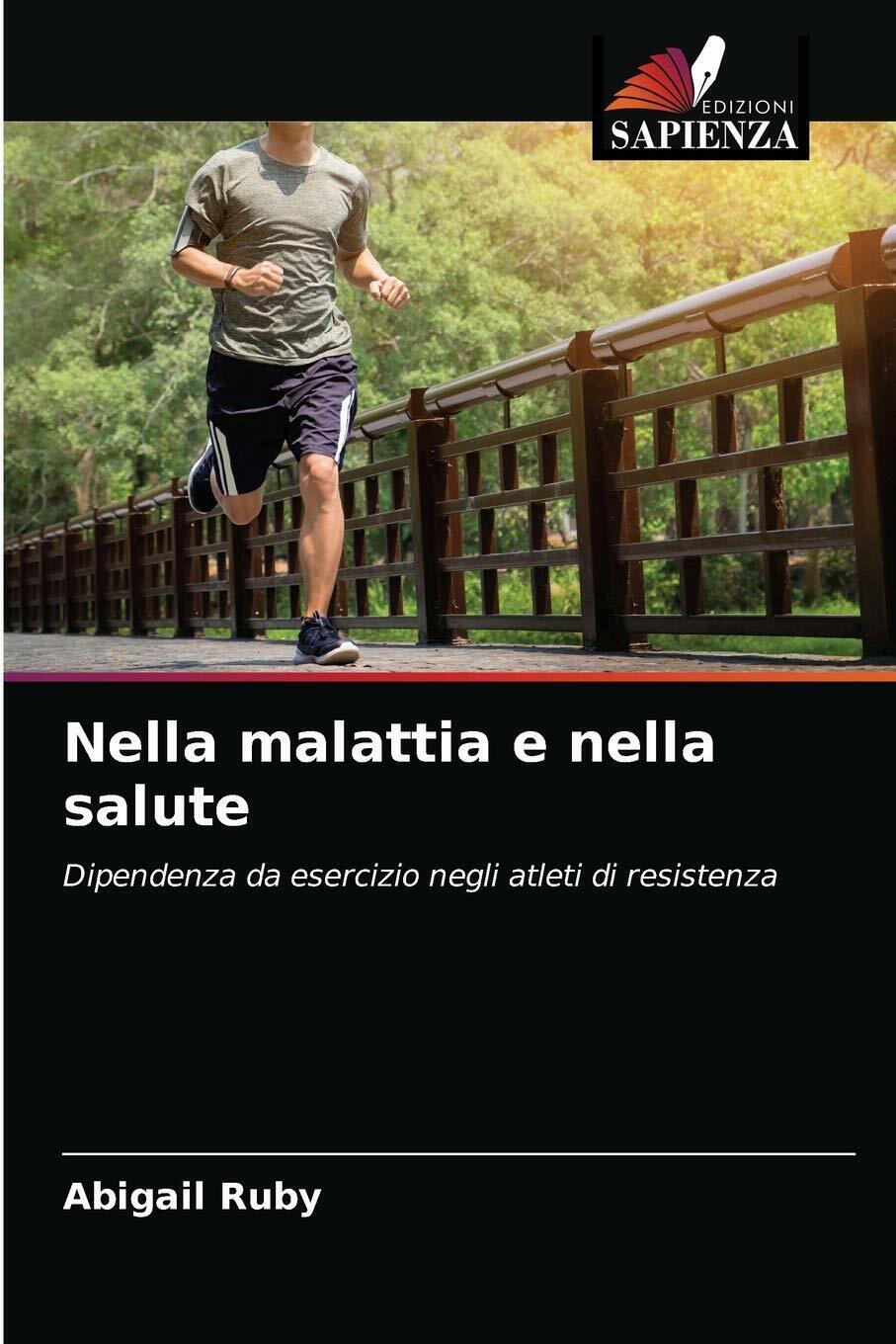 NELLA MALATTIA E NELLA SALUTE - ABIGAIL RUBY - Edizioni Sapienza, 2021