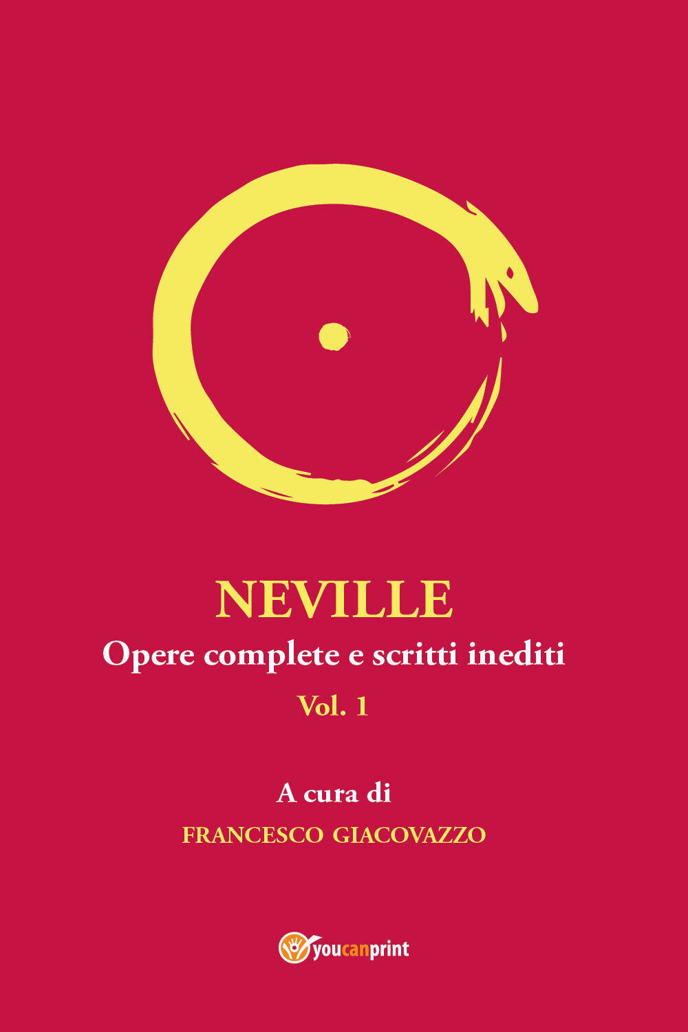 NEVILLE Opere complete e scritti inediti. Vol.1. di Francesco Giacovazzo,  2021,