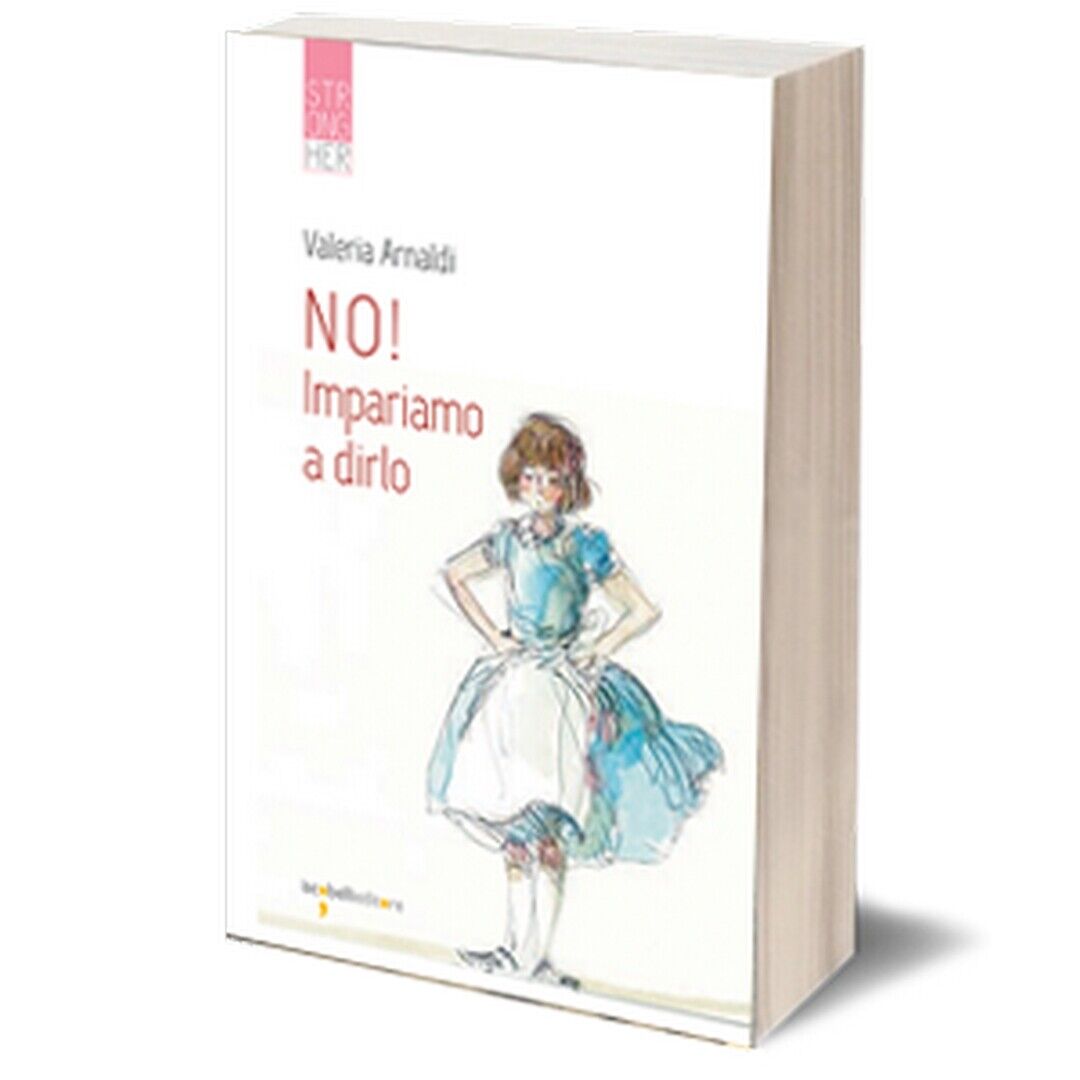 NO! Impariamo a dirlo  di Valeria Arnaldi,  2019,  Iacobelli Editore