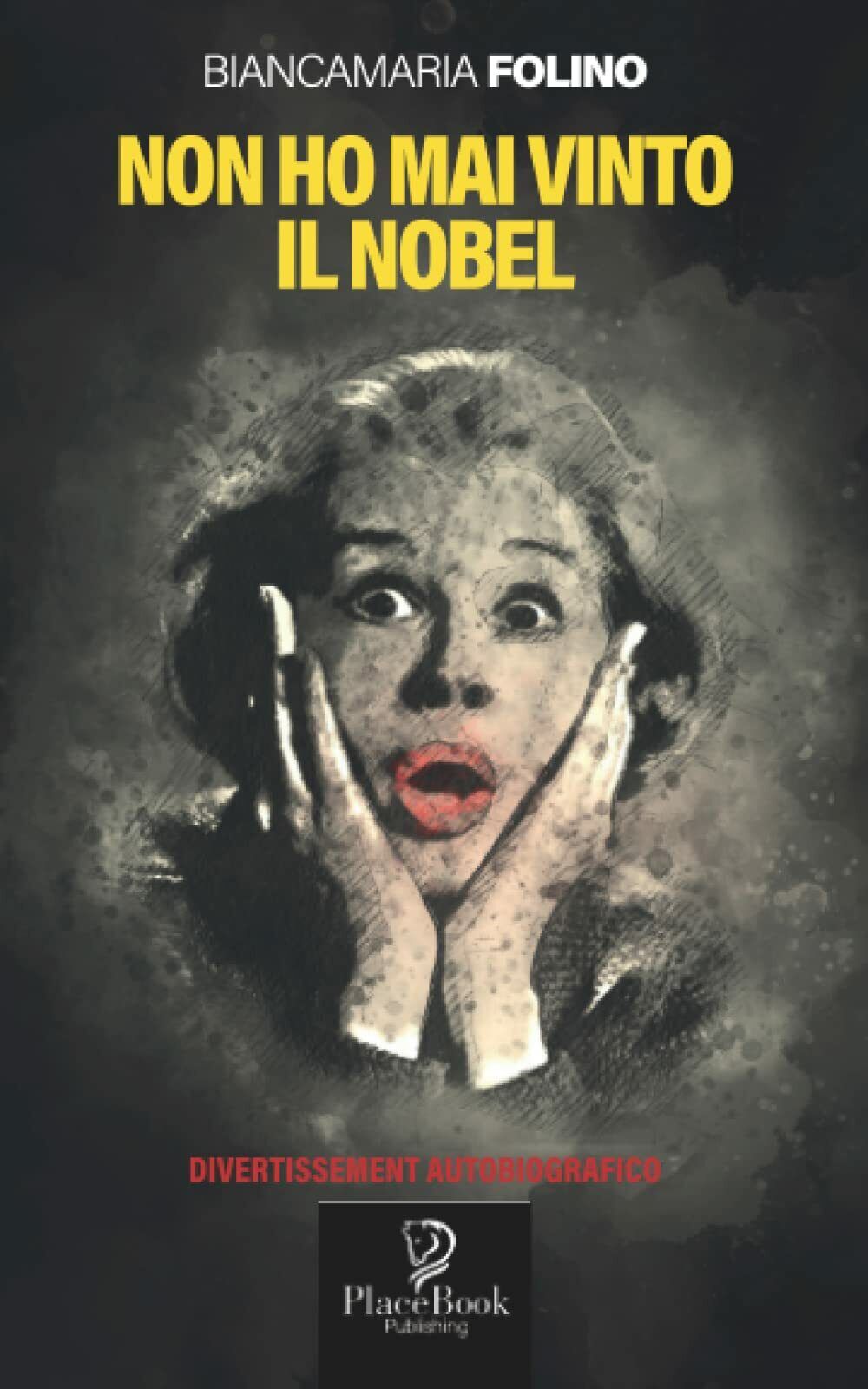 NON HO MAI VINTO IL NOBEL di Bianca Folino,  2022,  Indipendently Published