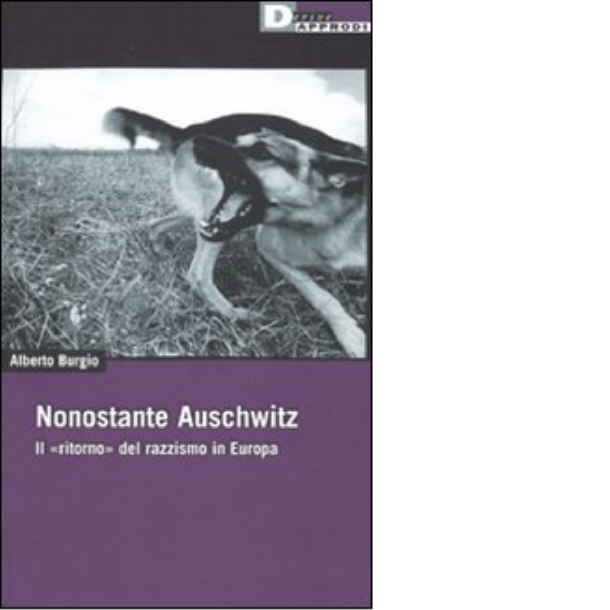 NONOSTANTE AUSCHWITZ. di ALBERTO BURGIO - DeriveApprodi editore, 2010