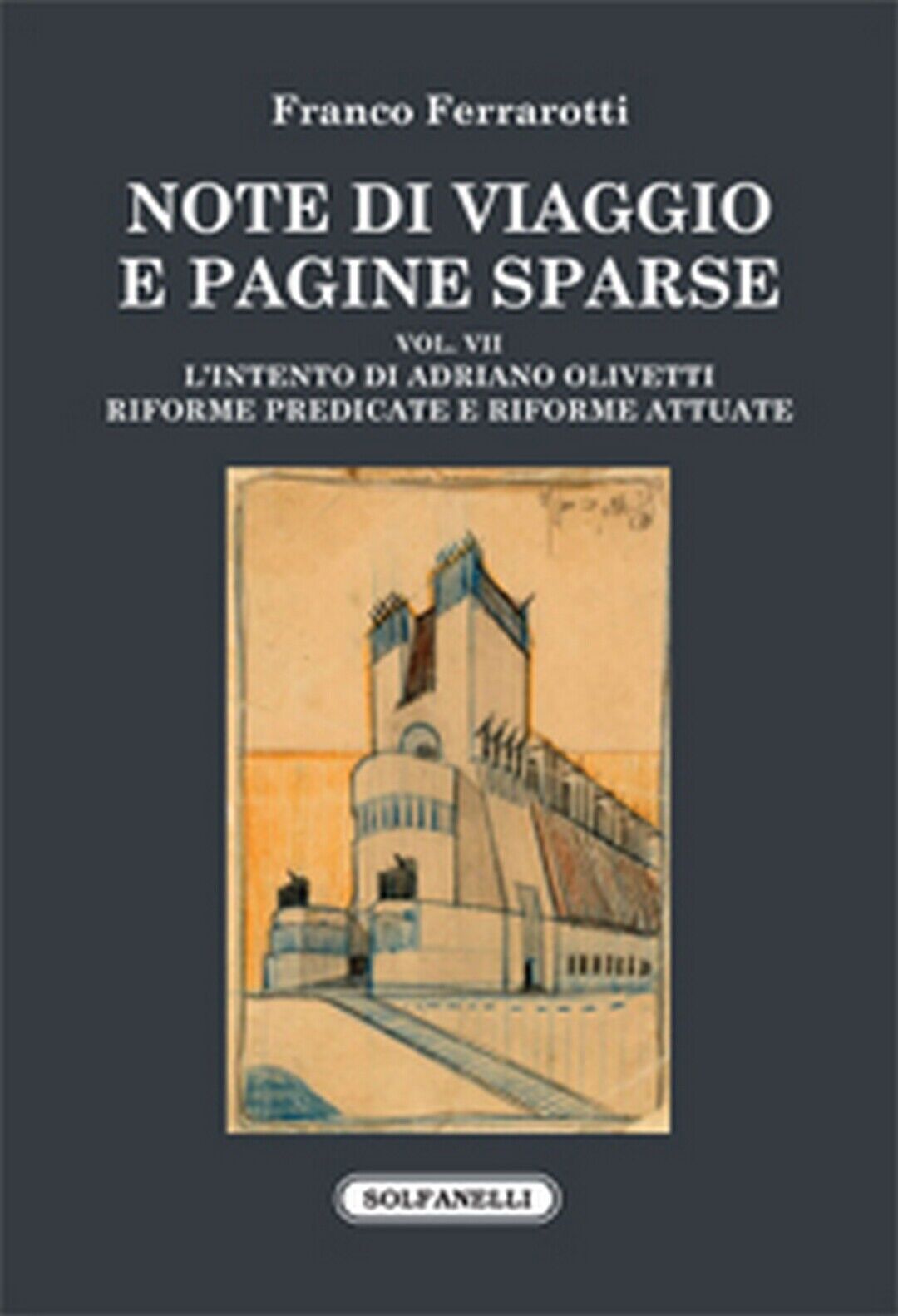 NOTE DI VIAGGIO E PAGINE SPARSE Vol. VII  di Franco Ferrarotti,  Solfanelli Ediz