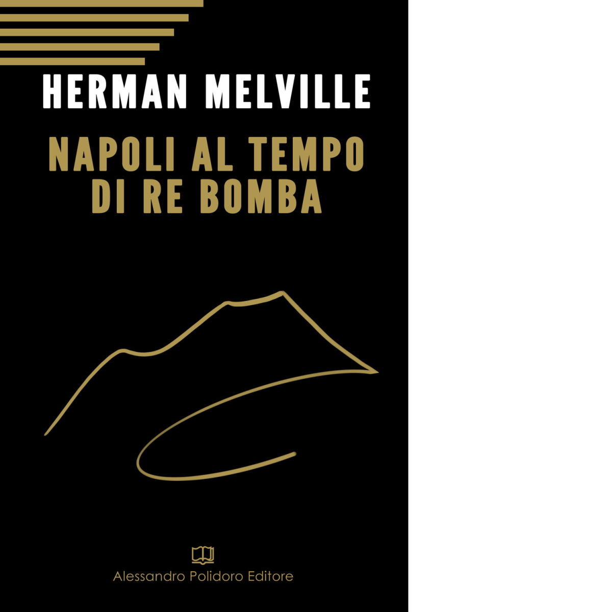 Napoli al tempo del re Bomba di Herman Melville,  2019,  Alessandro Polidoro Edi