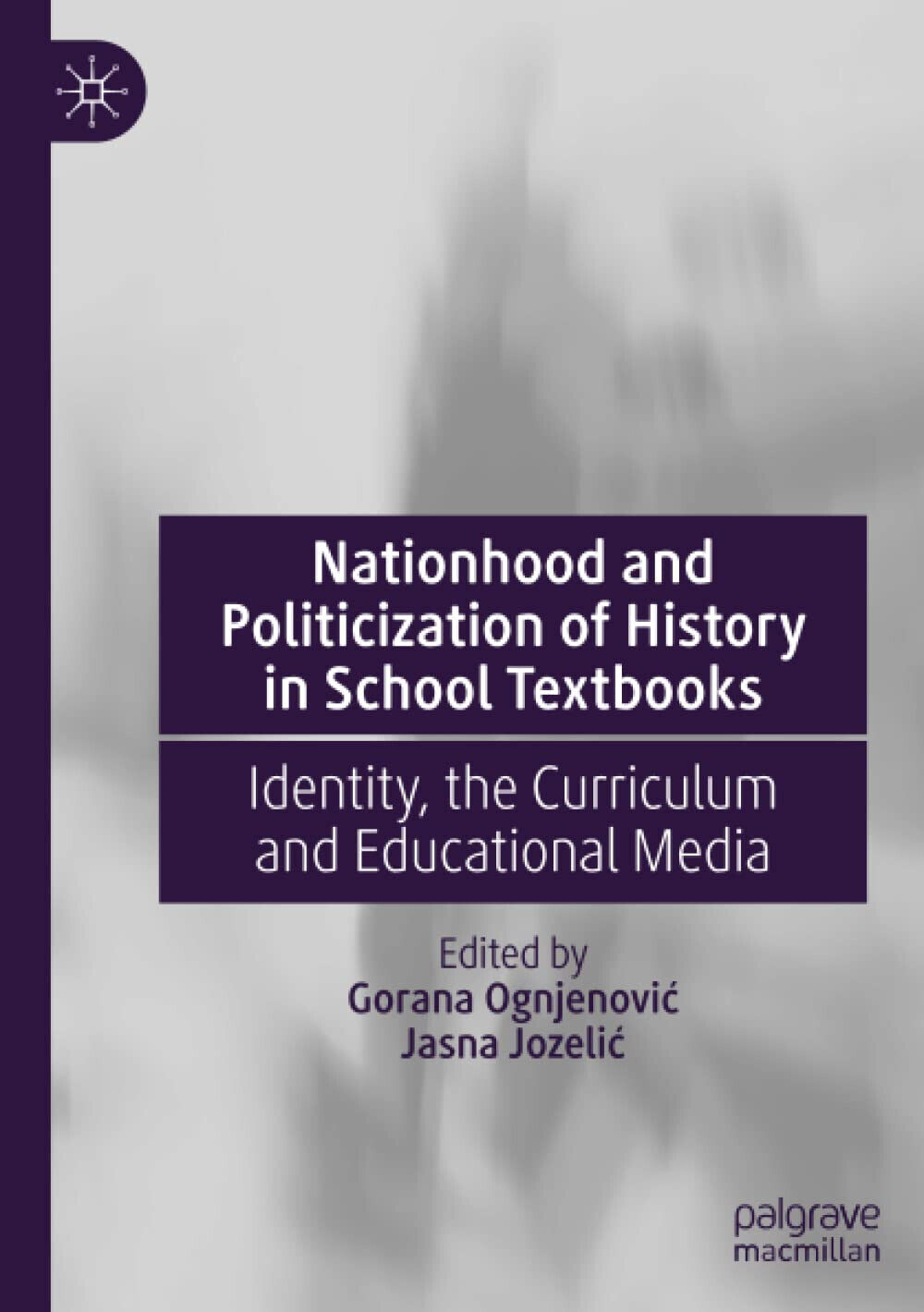 Nationhood and Politicization of History in School Textbooks - Gorana Ognjenovi?
