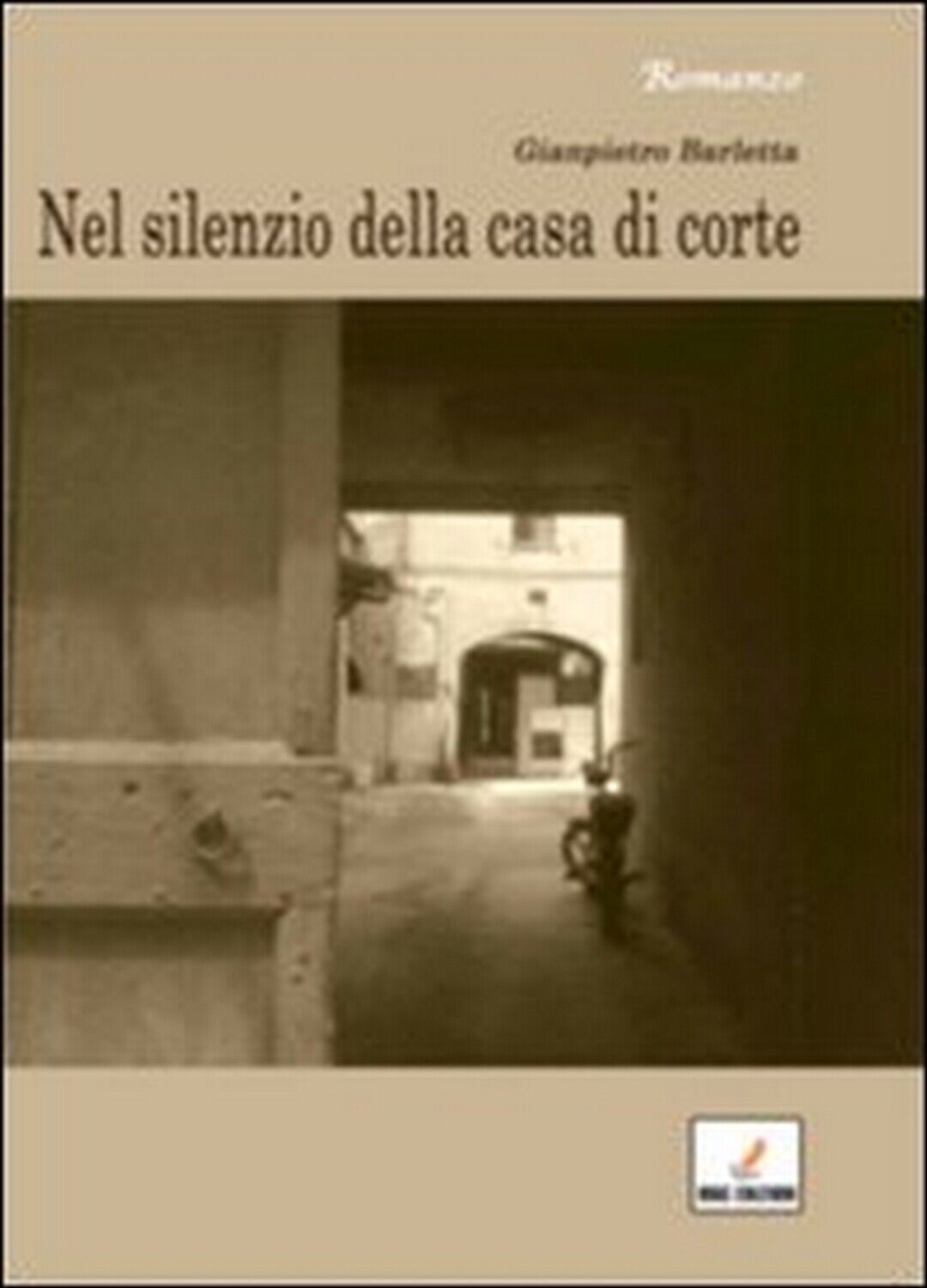 Nel silenzio della casa di corte  di Gianpietro Barletta,  2012,  Mgc Edizioni