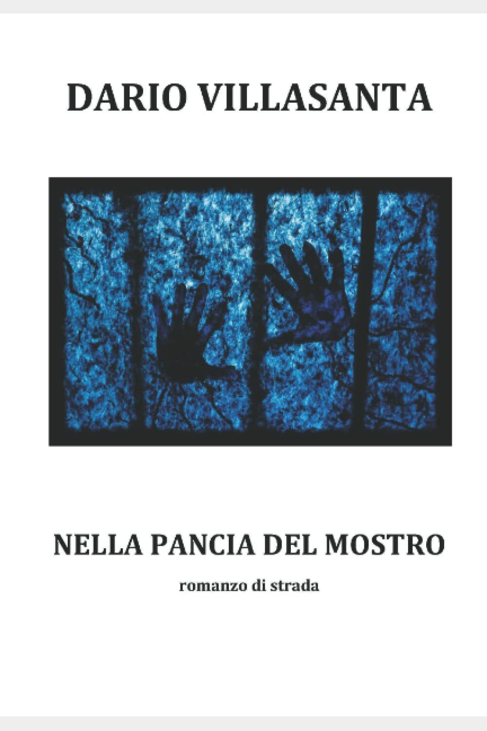  Nella pancia del mostro di Dario Villasanta,  2021,  Indipendently Published