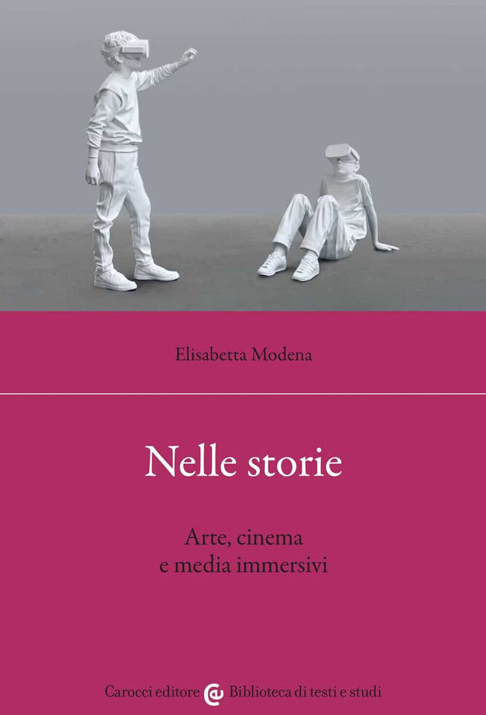 Nelle storie. Arte, cinema e media immersivi - Elisabetta Modena - 2022