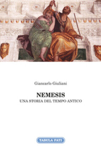 Nemesis. Una storia del tempo antico di Giancarlo Giuliani,  2016,  Tabula Fati