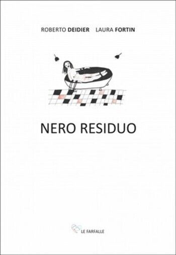 Nero residuo  di Roberto Deidier, Laura Fortin, 2022, Edizioni Le Farfalle