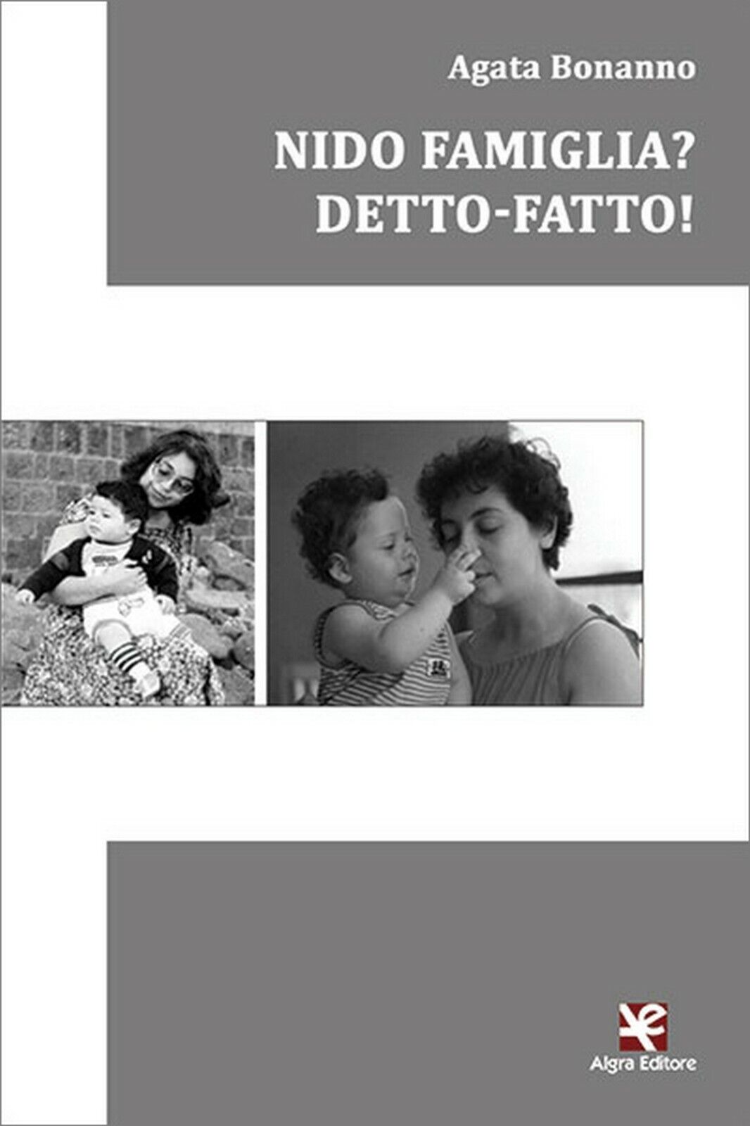 Nido Famiglia? Detto-fatto!  di Agata Bonanno,  Algra Editore