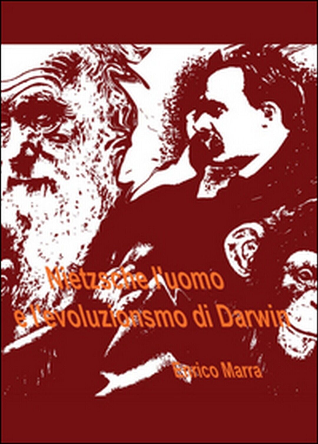 Nietzsche L'uomo e L'evoluzionismo di Darwin, Enrico Marra,  2016,  Youcanprint
