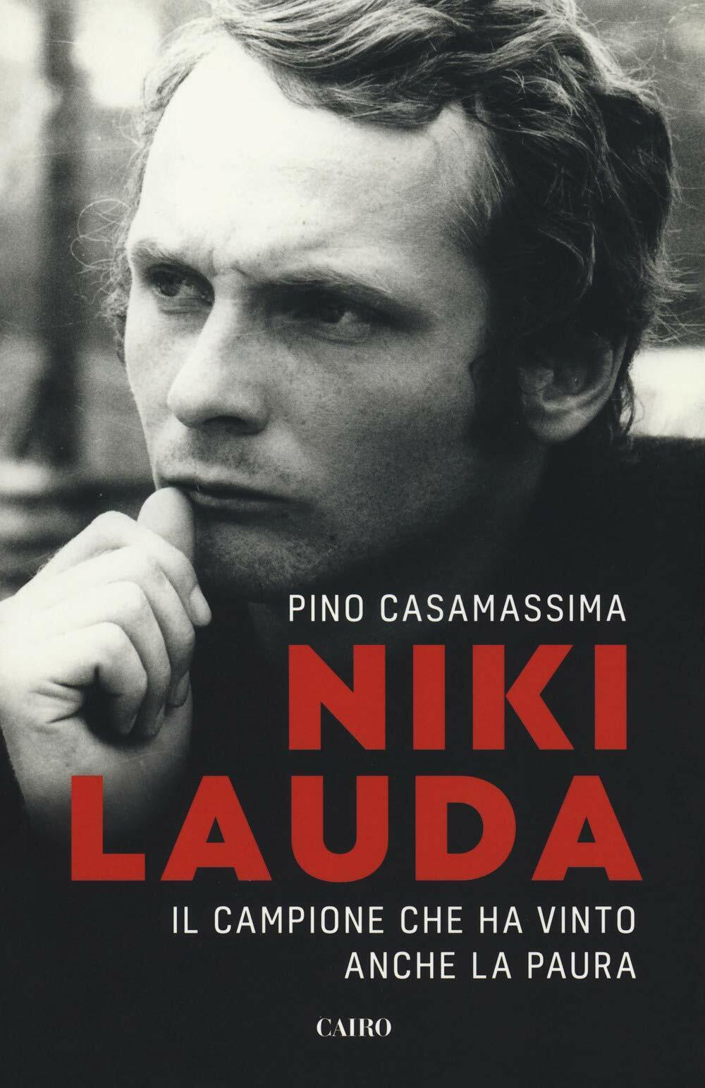 Niki Lauda. Il campione che ha vinto anche la paura - Pino Casamassima - 2019