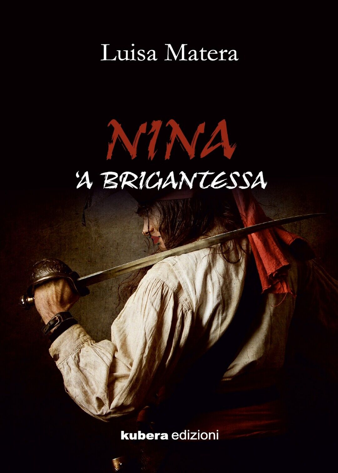 Nina ?a brigantessa  di Luisa Matera,  2019,  Kubera Edizioni