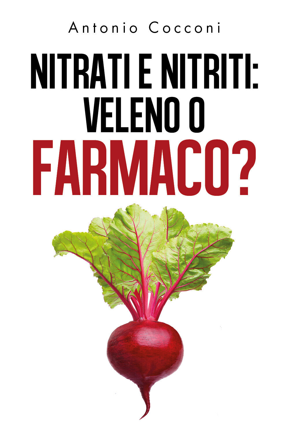 Nitrati e nitriti: veleno o farmaco? - Antonio Cocconi,  2019,  Youcanprint
