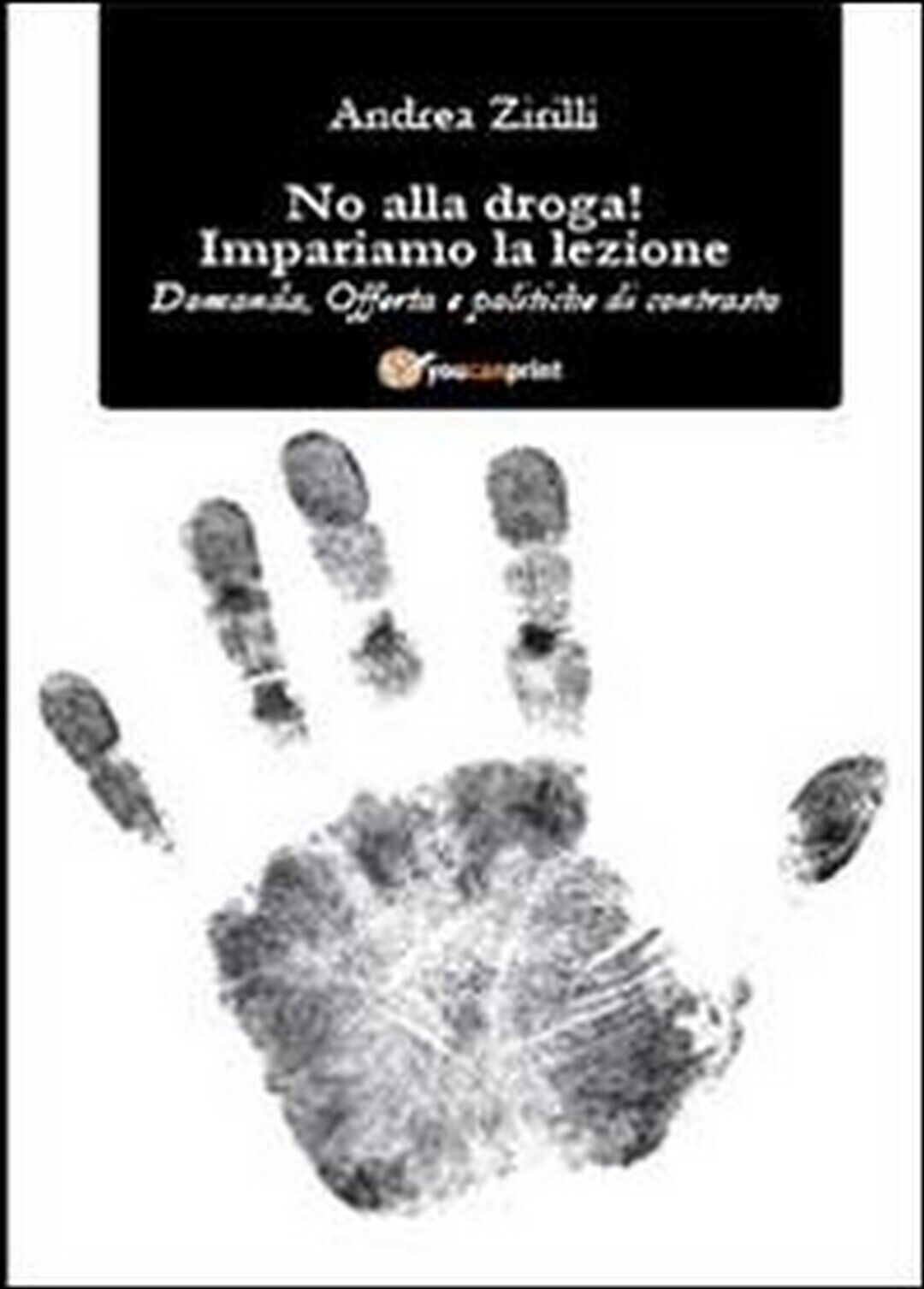 No alla droga! Impariamo la lezione  di Andrea Zirilli,  2013,  Youcanprint