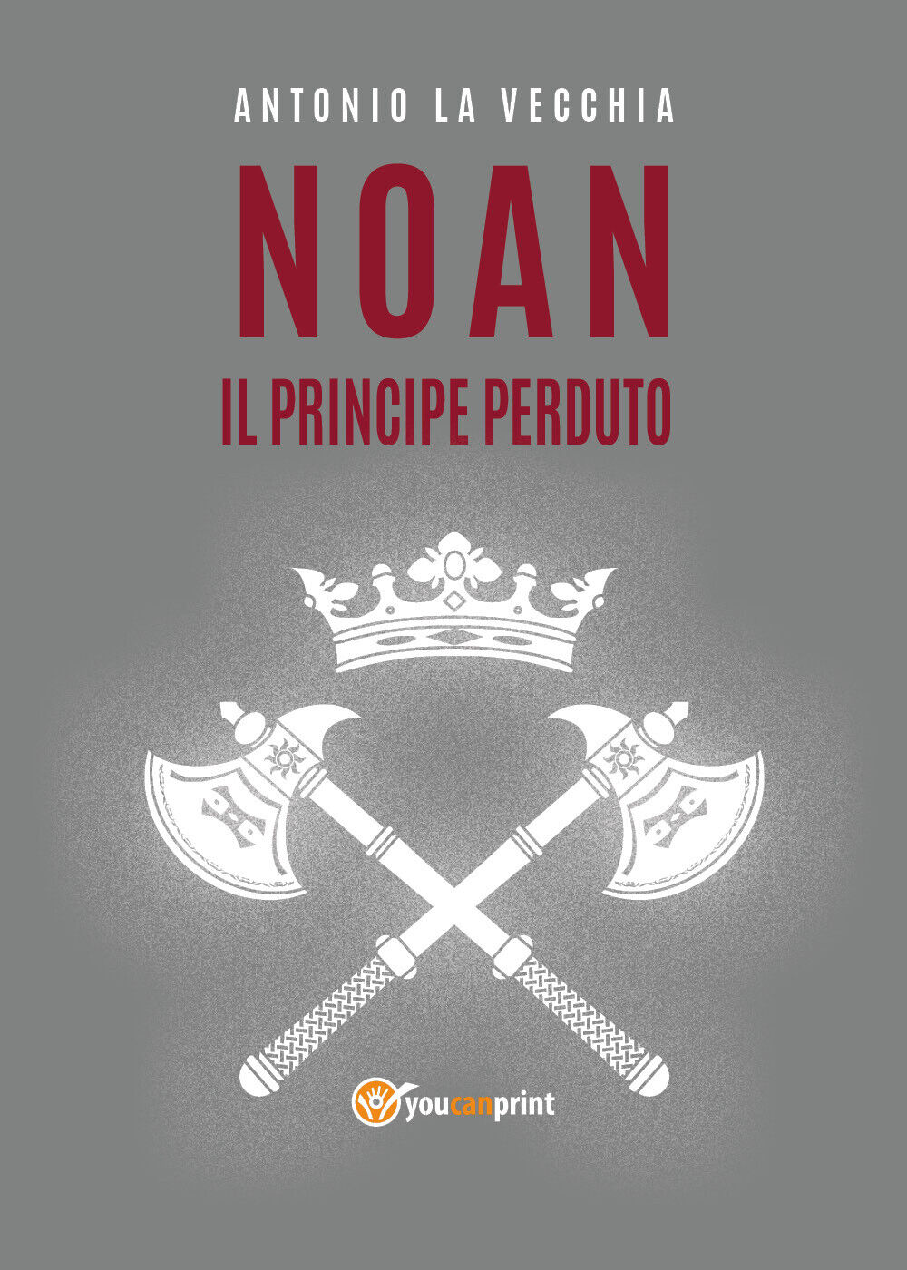  Noan, il principe perduto di Antonio La Vecchia,  2021,  Youcanprint