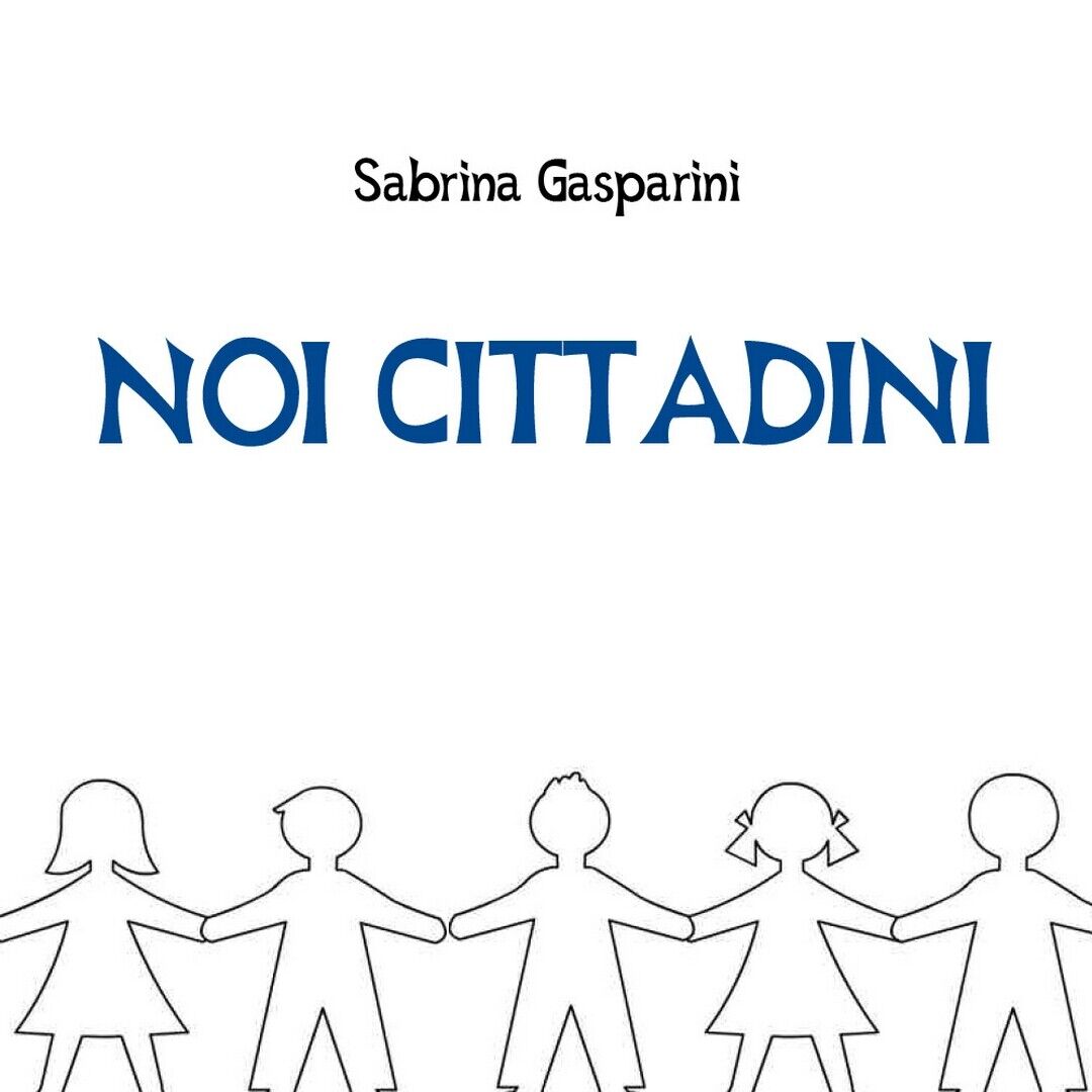 Noi Cittadini  di Sabrina Gasparini,  2018,  Youcanprint