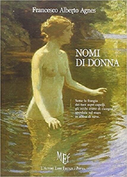 Nomi di donna - Francesco Alberto Agnes,  2010,  L'Autore Libri Firenze
