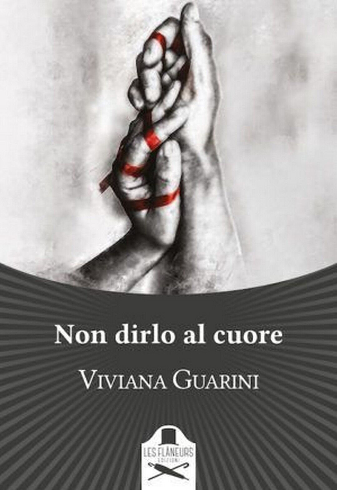 Non dirlo al cuore  di Viviana Guarini ,  Flaneurs