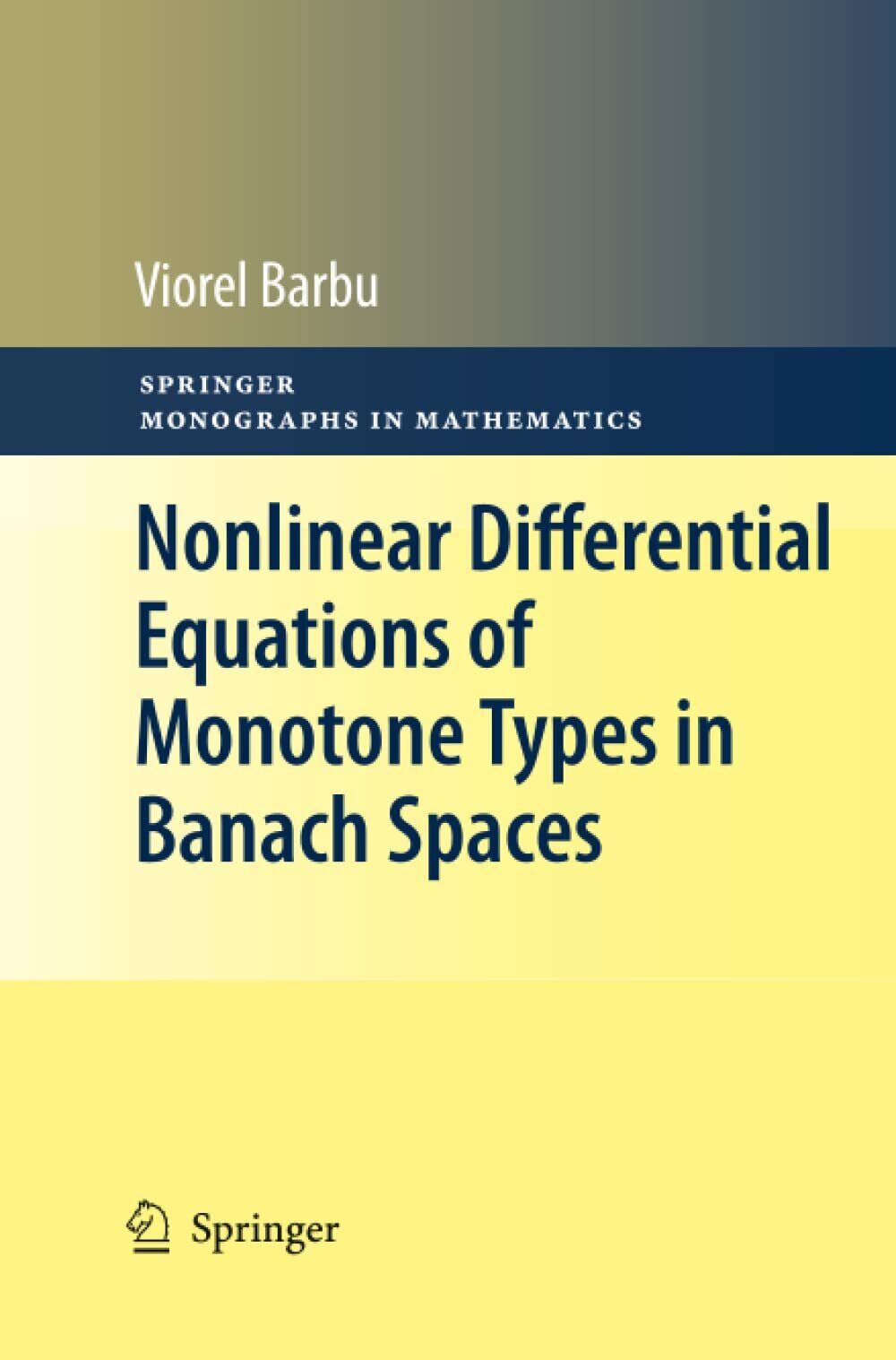 Nonlinear Differential Equations of Monotone Types in Banach Spaces - 2012