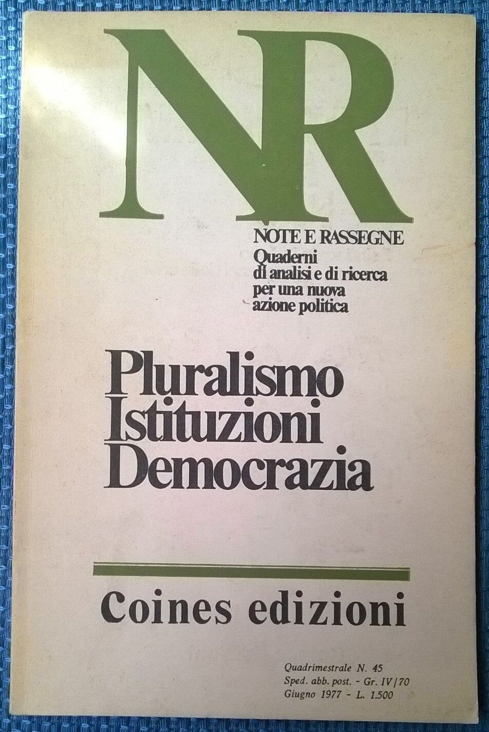 Note e rassegne - Pluralismo Istituzioni Democrazia - N. 45, Coines, 1977 - L 