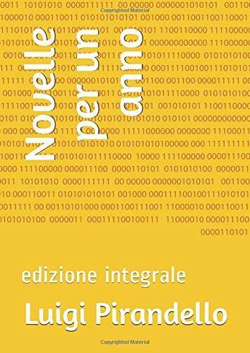 Novelle per un Anno Edizione Integrale di Luigi Pirandello,  2019,  Indipendentl