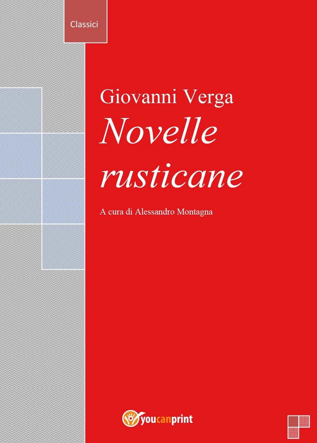 Novelle rusticane  di Giovanni Verga, A. Montagna,  2016,  Youcanprint