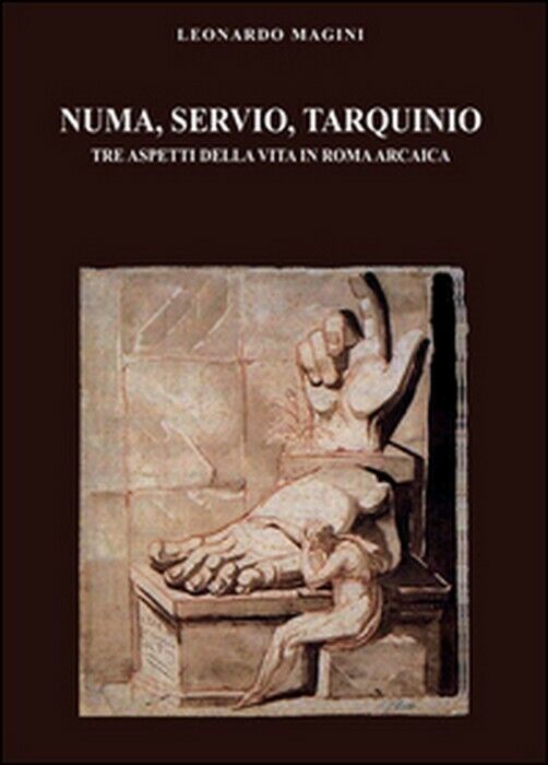 Numa, Servio, Tarquinio - Leonardo Magini,  2015,  Youcanprint