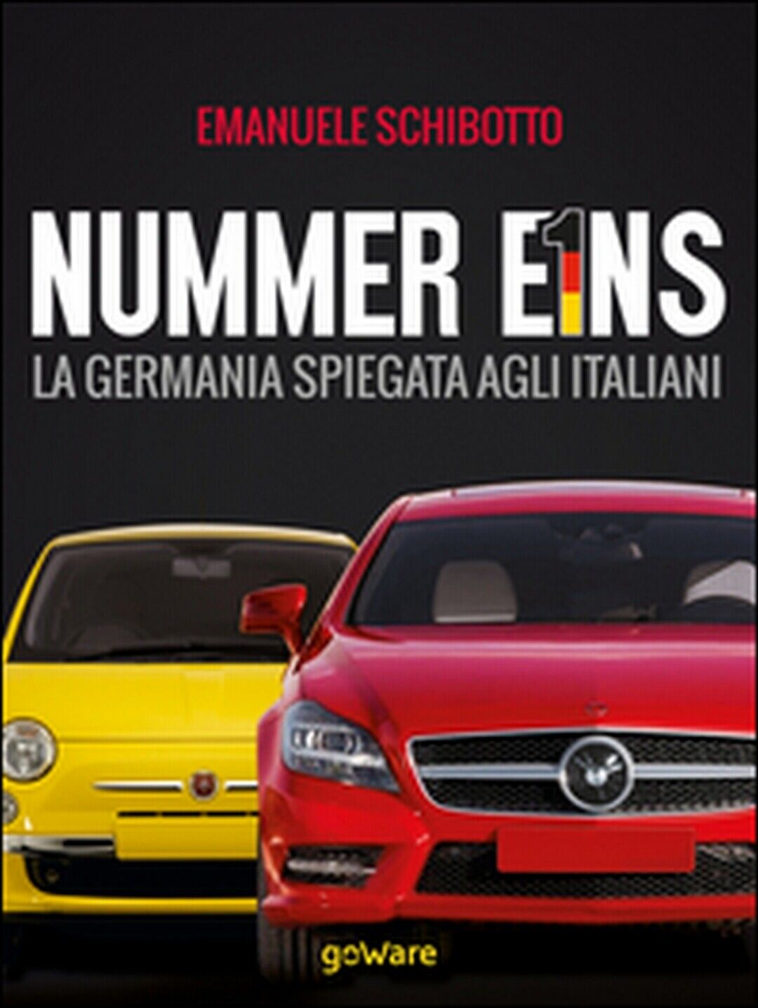Nummer eins. La Germania spiegata agli italiani, Emanuele Schibotto,  2015