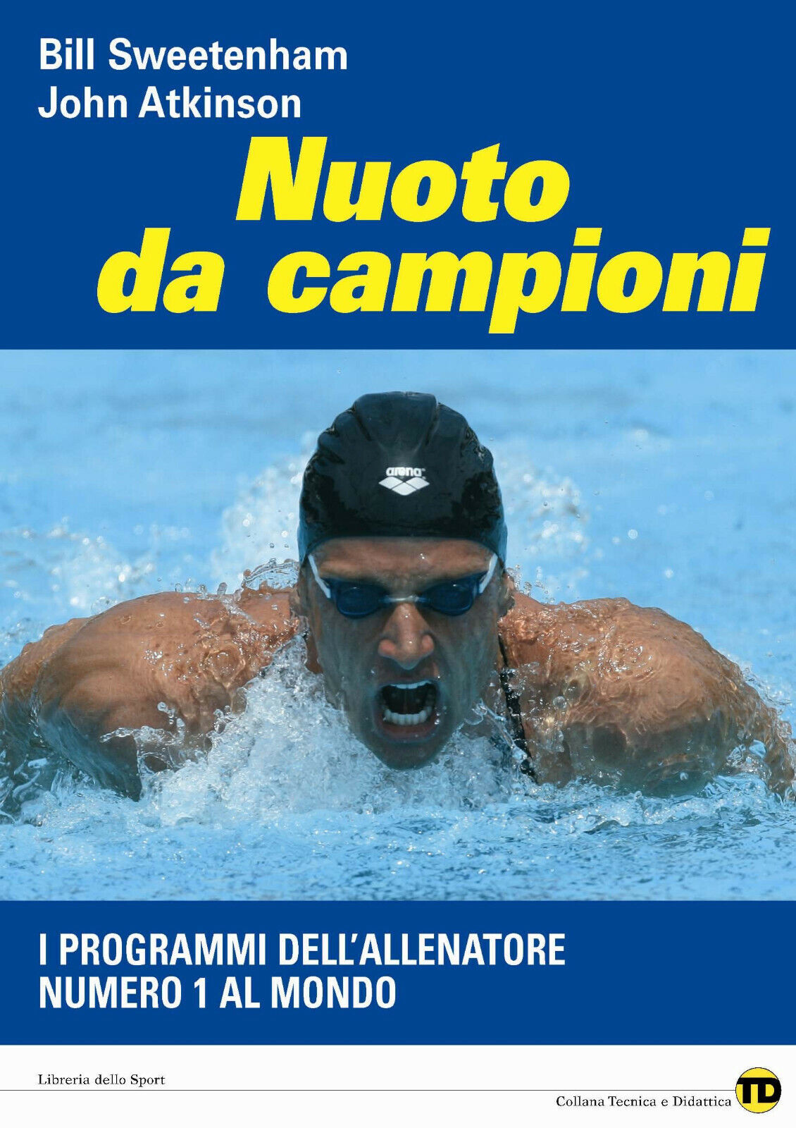 Nuoto da campioni - Bill Sweetenham, John Atkinson - Libreria dello Sport,2008