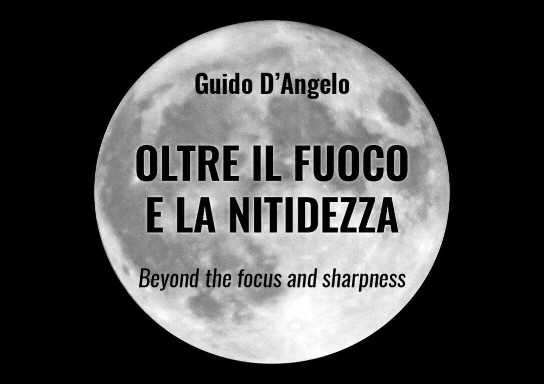 OLTRE IL FUOCO E LA NITIDEZZA  di Guido d'Angelo,  2019,  Youcanprint