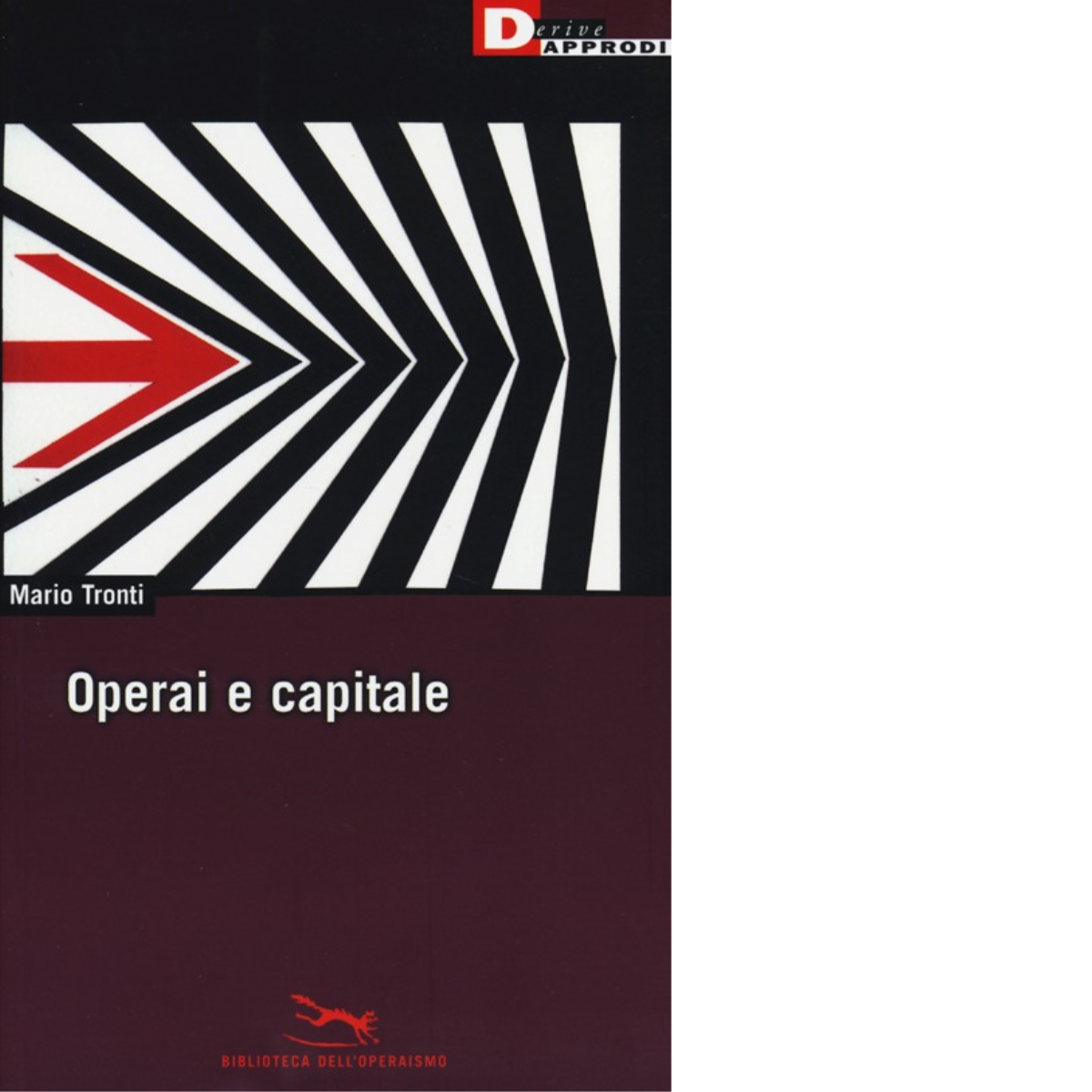 OPERAI E CAPITALE N.E. di MARIO TRONTI - DeriveApprodi editore, 2014