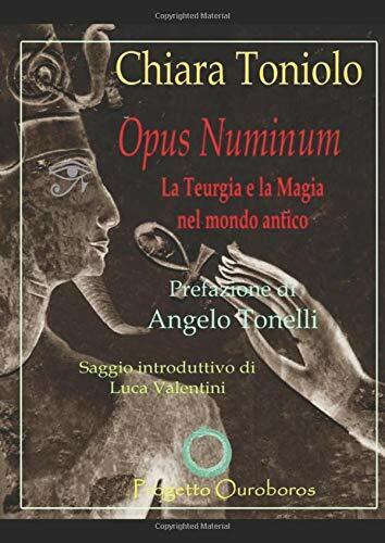OPUS NUMINUM: Teurgia e Magia nel mondo antico di Chiara Toniolo,  2020,  Indipe