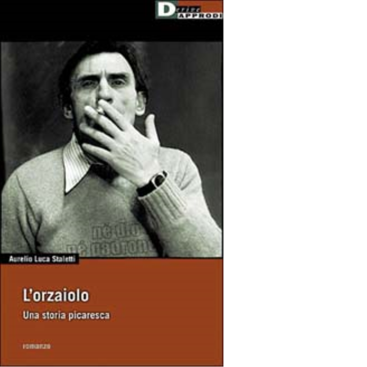 ORZAIOLO. di AURELIO LUCA STALETTI - DeriveApprodi editore, 2001