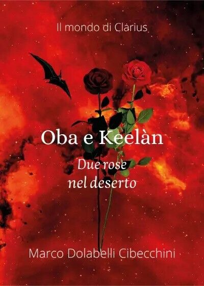 Oba e Keel?n - Due rose nel deserto di Marco Cibecchini, 2023, Youcanprint