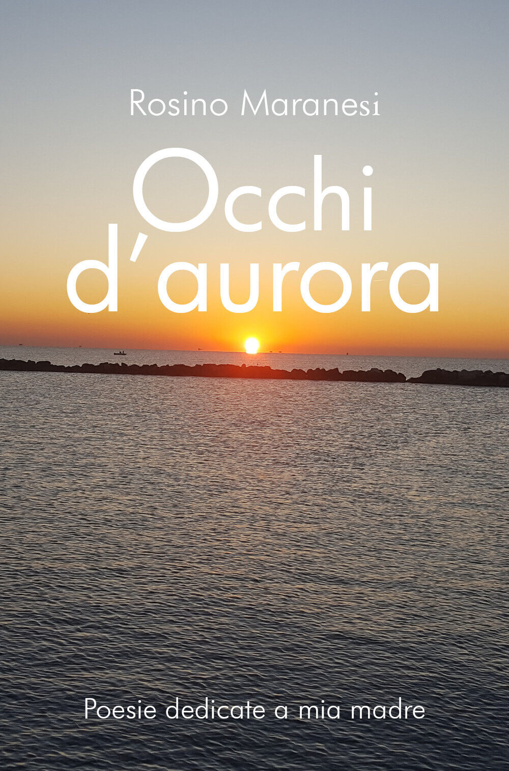 Occhi d'aurora di Rosino Maranesi,  2019,  Youcanprint