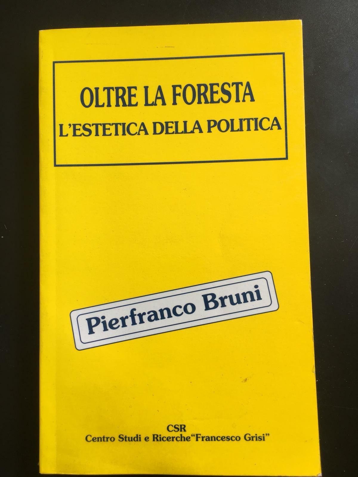 Oltre la foresta L'estetica della Politica - Pierfranco Bruni,  Csr - P