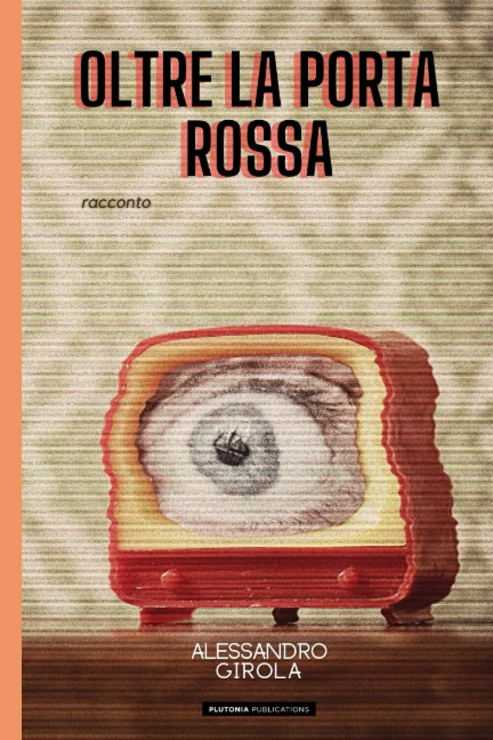 Oltre la porta rossa di Alessandro Girola,  2021,  Indipendently Published