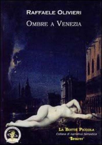 Ombre a Venezia di Raffaele Olivieri, 2008, Edizioni Della Vigna