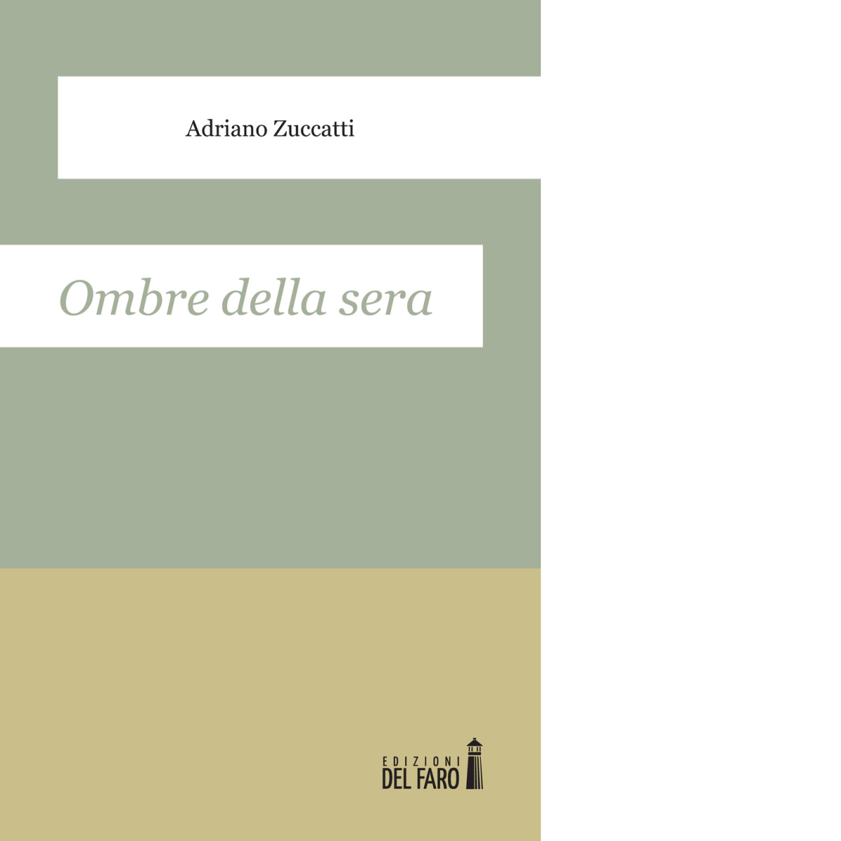 Ombre della sera di Zuccatti Adriano - Edizioni Del Faro, 2015