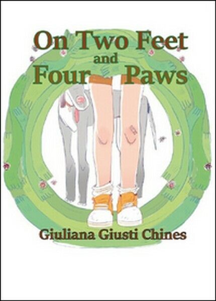 On two feet and four paws  di Giuliana Giusti Chines,  2015,  Youcanprint - ER