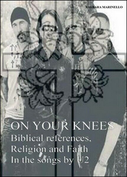 On your knees. Biblical references, religion and faith in the songs by U2 - ER