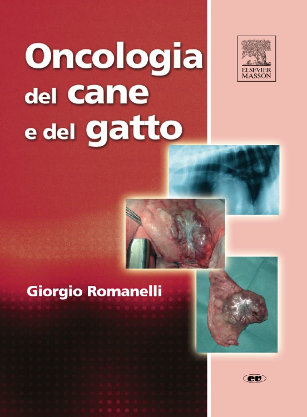 Oncologia del cane e del gatto - Giorgio Romanelli - Elsevier, 2007