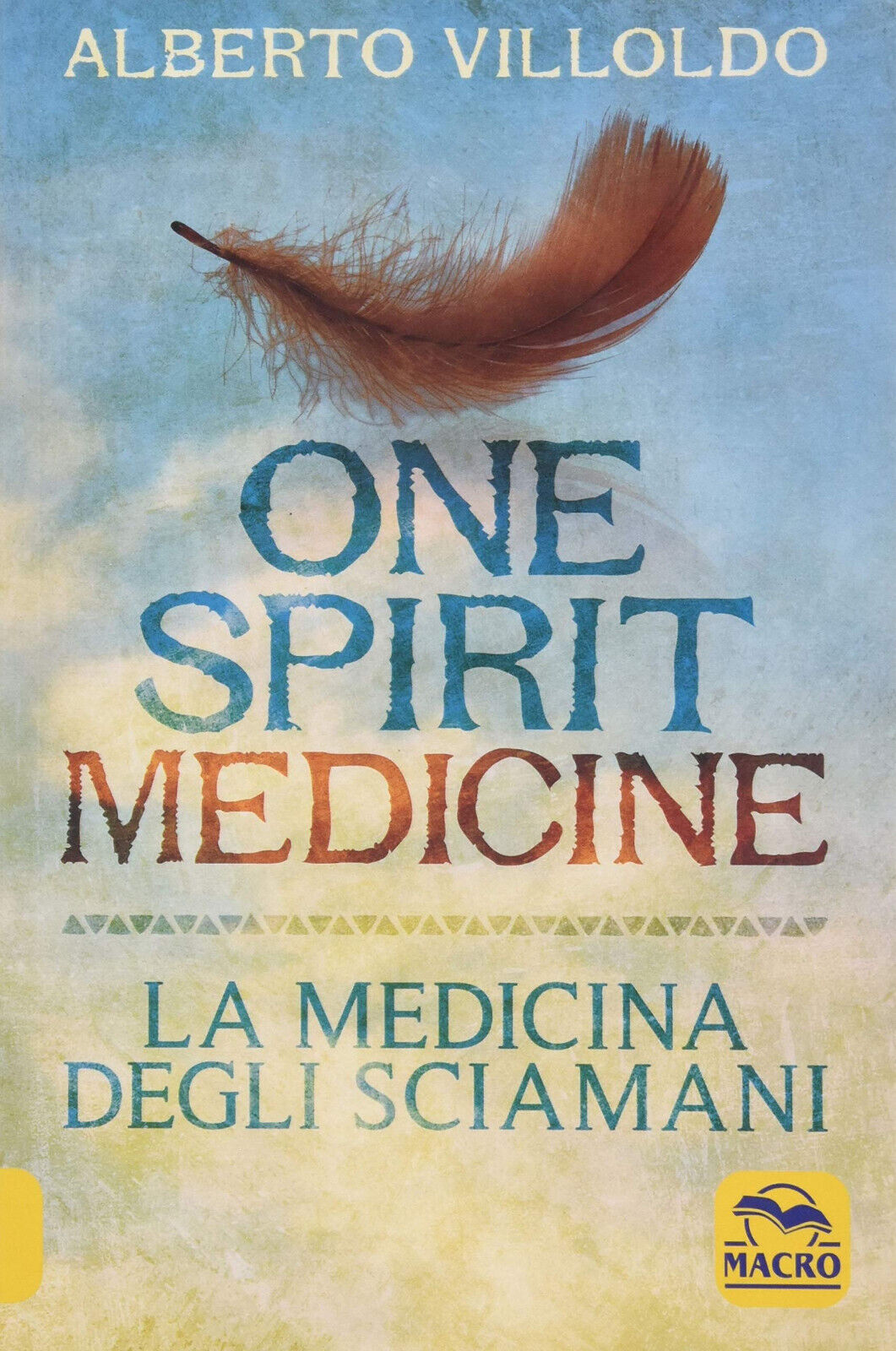 One Spirit Medicine - La Medicina degli Sciamani - Alberto Villoldo - 2020