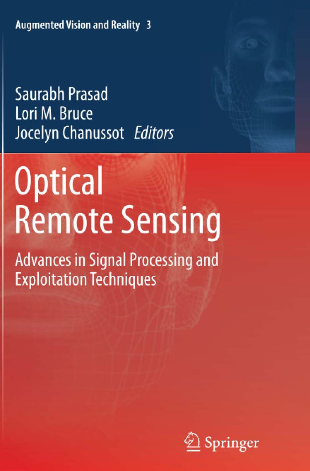 Optical Remote Sensing - Saurabh Prasad - Springer, 2013