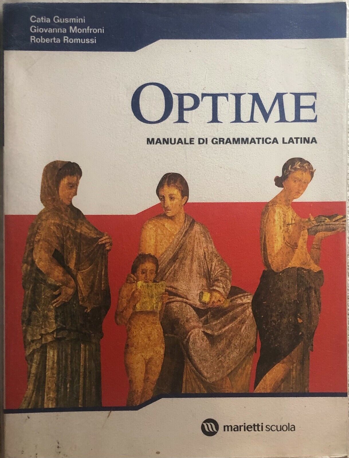 Optime. Manuale di grammatica latina. Per le Scuole superiori di Catia Gusmini, 