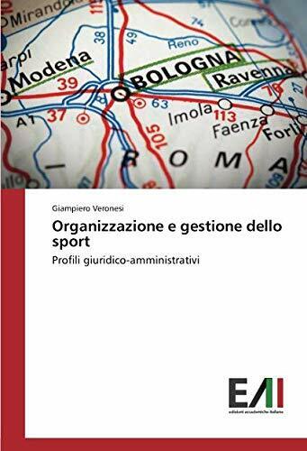Organizzazione e gestione dello sport - Giampiero Veronesi - Accademiche, 2018 