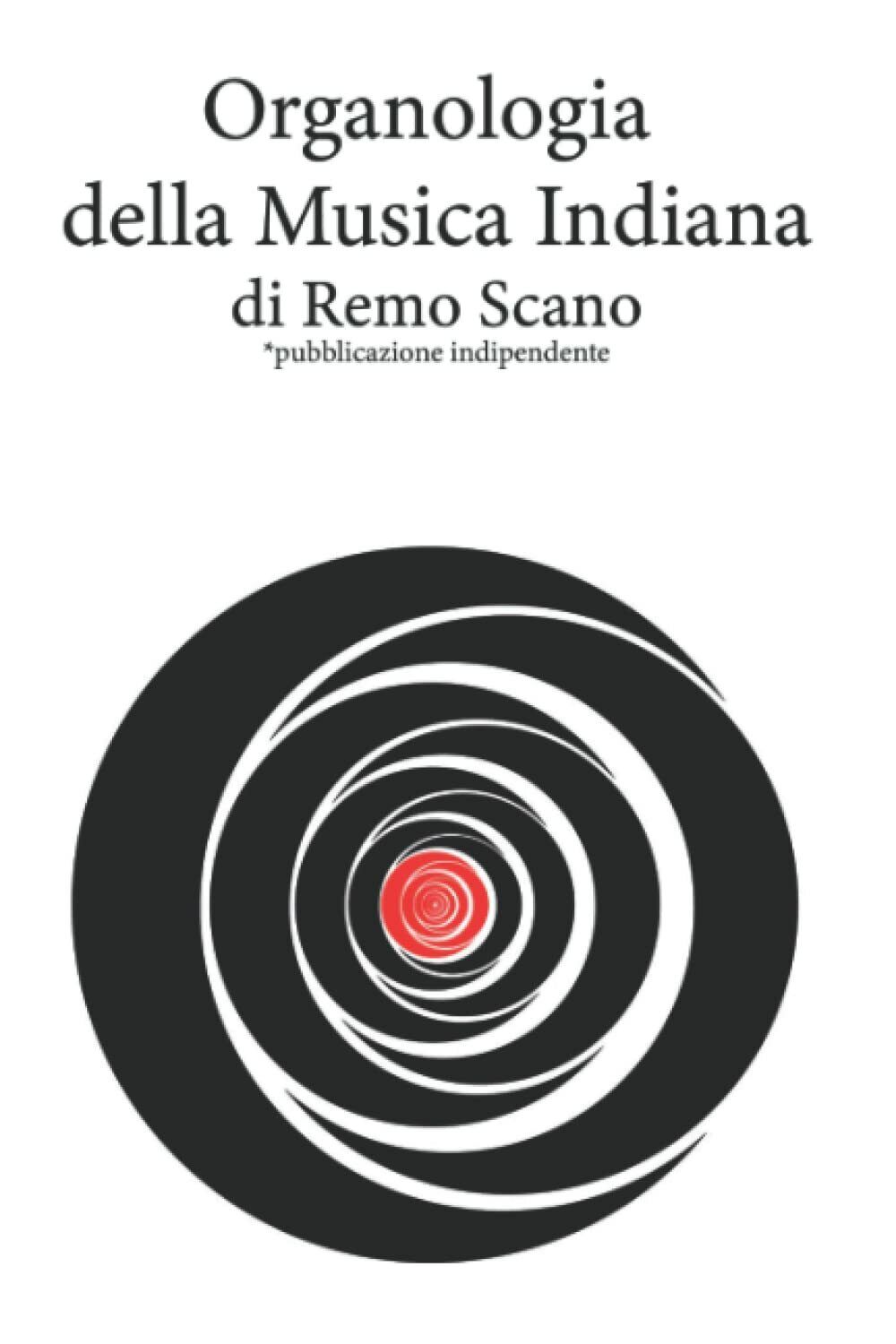 Organologia della Musica Indiana di Remo Scano,  2022,  Indipendently Published