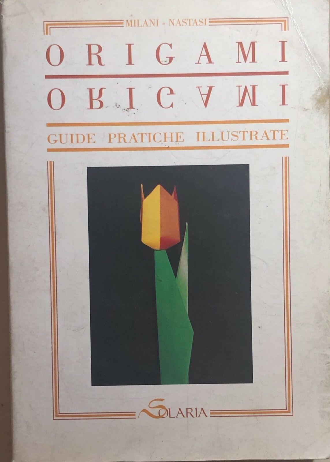 Origami, guide pratiche illustrate di Milani-Nastasi, 1990, Solaria
